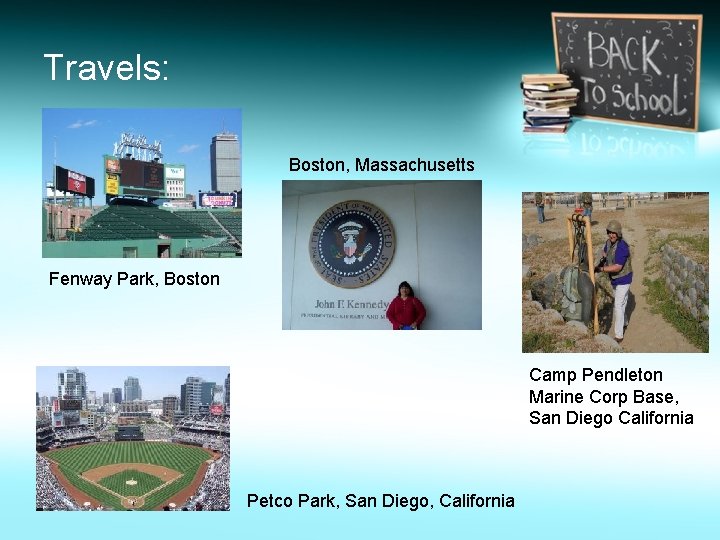 Travels: Boston, Massachusetts Fenway Park, Boston Camp Pendleton Marine Corp Base, San Diego California