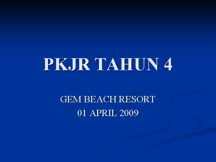 PKJR TAHUN 4 GEM BEACH RESORT 01 APRIL 2009 