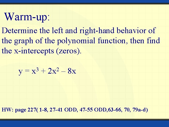 Warm-up: Determine the left and right-hand behavior of the graph of the polynomial function,