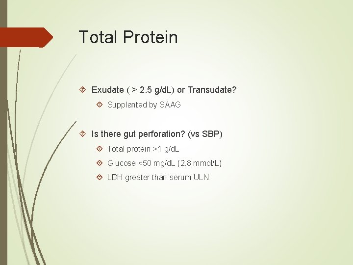 Total Protein Exudate ( > 2. 5 g/d. L) or Transudate? Supplanted by SAAG Total Protein Exudate ( > 2. 5 g/d. L) or Transudate? Supplanted by SAAG