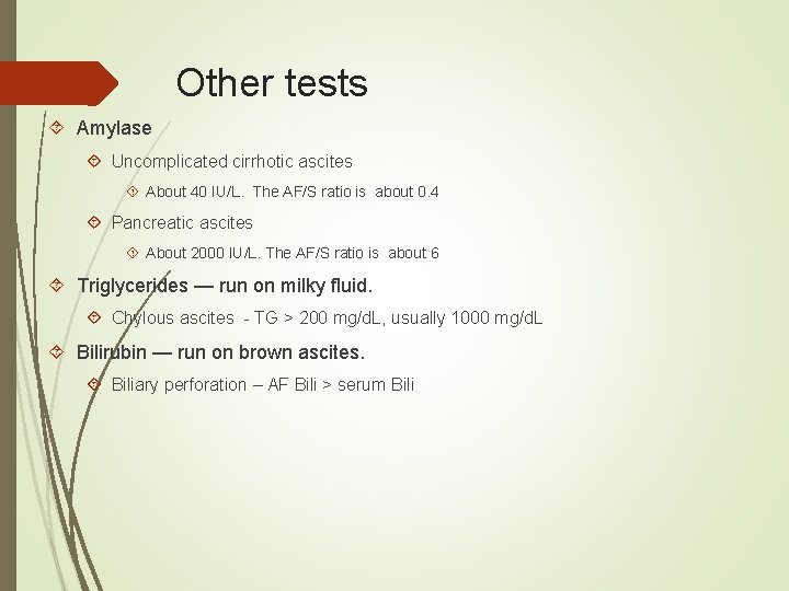 Other tests Amylase Uncomplicated cirrhotic ascites About 40 IU/L. The AF/S ratio is about Other tests Amylase Uncomplicated cirrhotic ascites About 40 IU/L. The AF/S ratio is about
