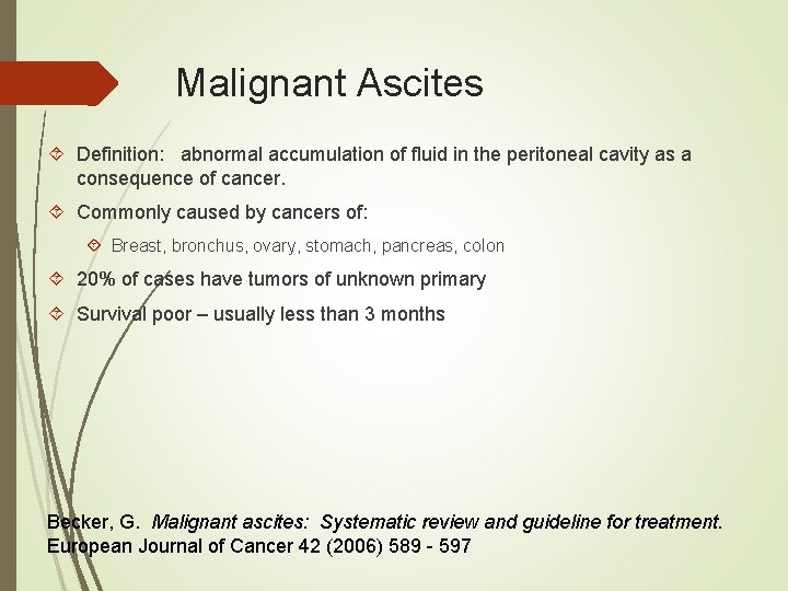 Malignant Ascites Definition: abnormal accumulation of fluid in the peritoneal cavity as a consequence Malignant Ascites Definition: abnormal accumulation of fluid in the peritoneal cavity as a consequence