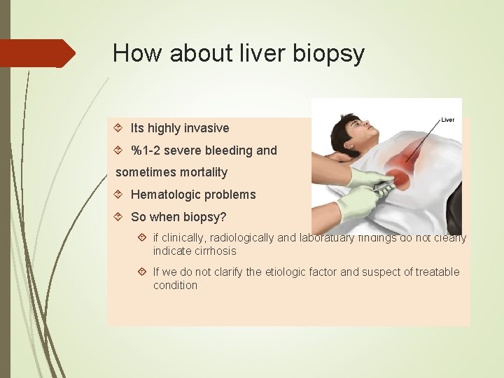 How about liver biopsy Its highly invasive %1 -2 severe bleeding and sometimes mortality How about liver biopsy Its highly invasive %1 -2 severe bleeding and sometimes mortality