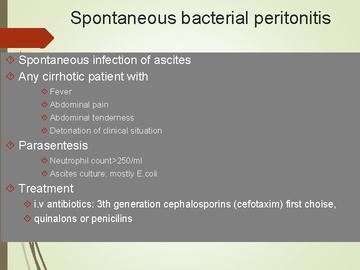 Spontaneous bacterial peritonitis Spontaneous infection of ascites Any cirrhotic patient with Fever Abdominal pain Spontaneous bacterial peritonitis Spontaneous infection of ascites Any cirrhotic patient with Fever Abdominal pain