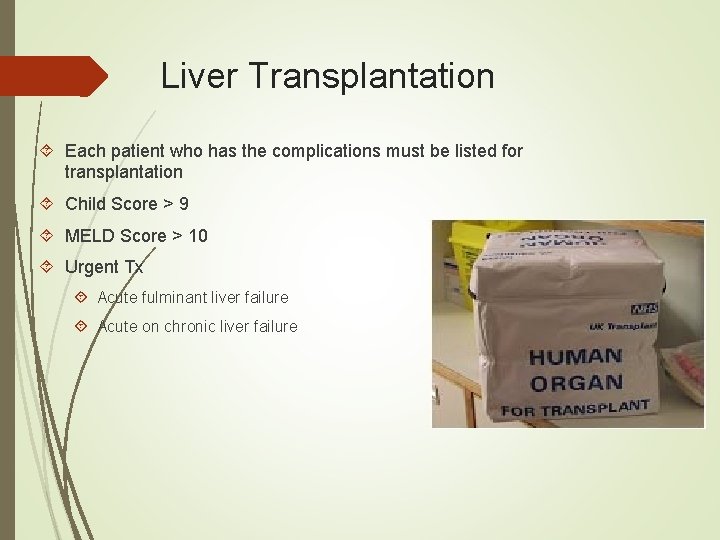 Liver Transplantation Each patient who has the complications must be listed for transplantation Child Liver Transplantation Each patient who has the complications must be listed for transplantation Child