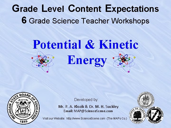 Grade Level Content Expectations 6 Grade Science Teacher Workshops Potential & Kinetic Energy Developed