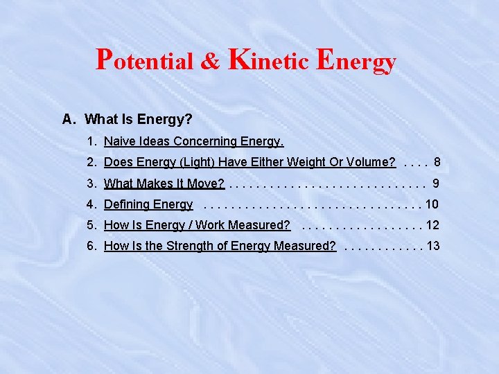 Potential & Kinetic Energy A. What Is Energy? 1. Naive Ideas Concerning Energy. 2.