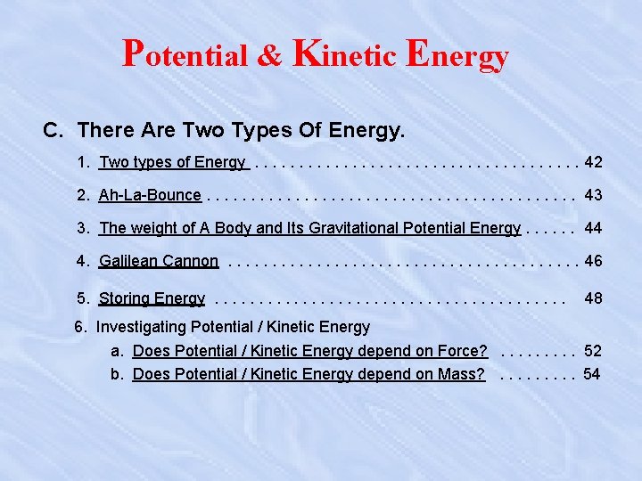 Potential & Kinetic Energy C. There Are Two Types Of Energy. 1. Two types
