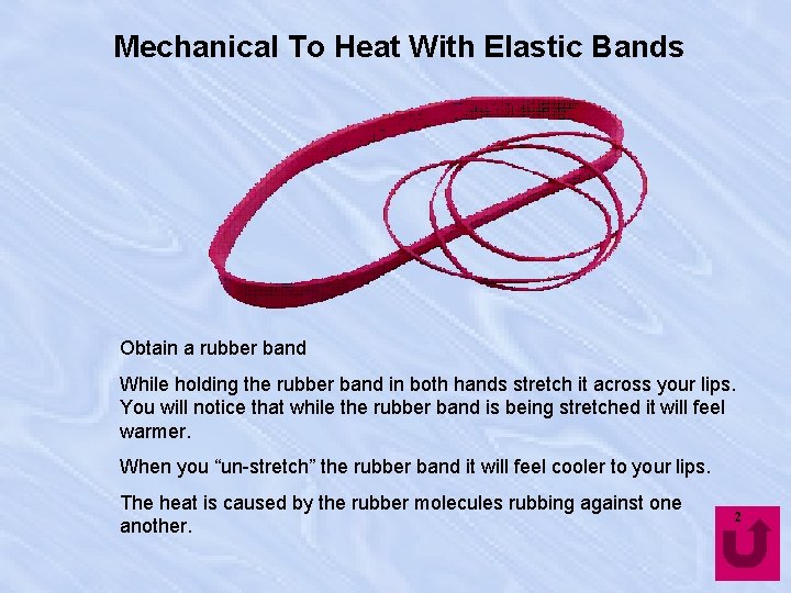 Mechanical To Heat With Elastic Bands Obtain a rubber band While holding the rubber