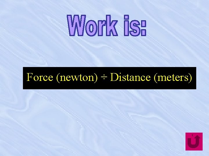 Force (newton) ÷ Distance (meters) 1 