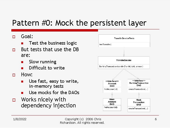 Pattern #0: Mock the persistent layer o Goal: n o But tests that use