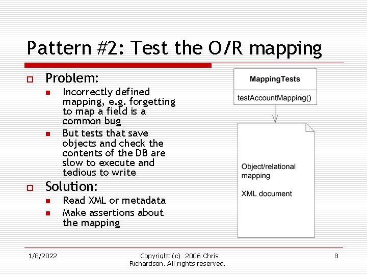 Pattern #2: Test the O/R mapping o Problem: n n o Incorrectly defined mapping,