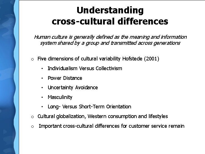 Understanding cross-cultural differences Human culture is generally defined as the meaning and information system