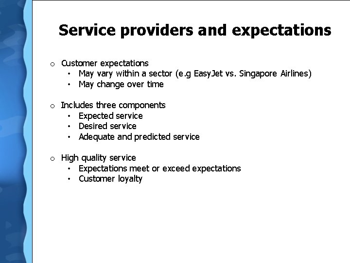 Service providers and expectations o Customer expectations • May vary within a sector (e.