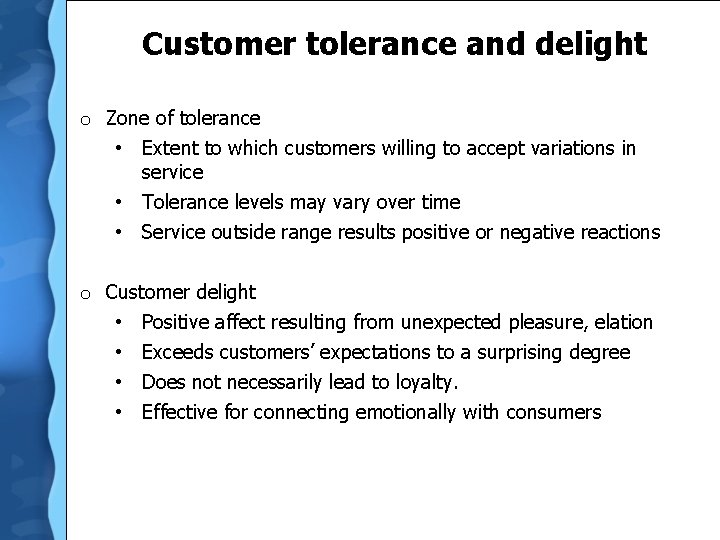 Customer tolerance and delight o Zone of tolerance • Extent to which customers willing