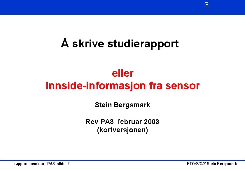 E Å skrive studierapport eller Innside-informasjon fra sensor Stein Bergsmark Rev PA 3 februar