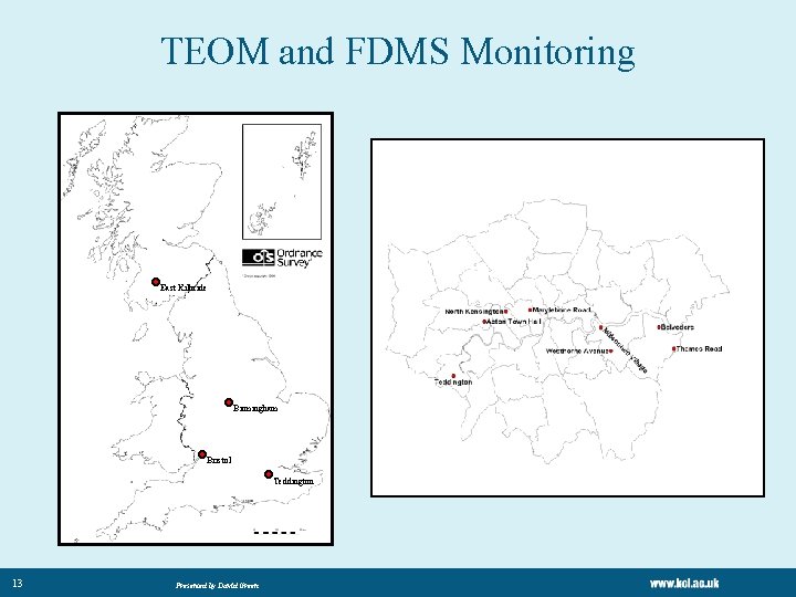 TEOM and FDMS Monitoring East Kilbride Birmingham Bristol Teddington 13 Presented by David Green TEOM and FDMS Monitoring East Kilbride Birmingham Bristol Teddington 13 Presented by David Green
