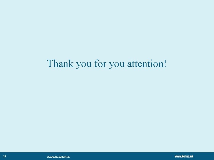 Thank you for you attention! 27 Presented by David Green Thank you for you attention! 27 Presented by David Green