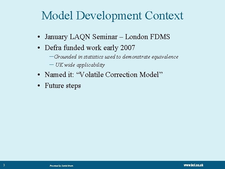 Model Development Context • January LAQN Seminar – London FDMS • Defra funded work Model Development Context • January LAQN Seminar – London FDMS • Defra funded work