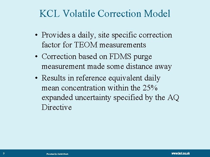 KCL Volatile Correction Model • Provides a daily, site specific correction factor for TEOM KCL Volatile Correction Model • Provides a daily, site specific correction factor for TEOM