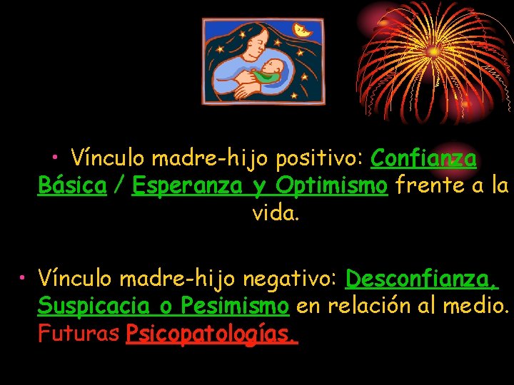  • Vínculo madre-hijo positivo: Confianza Básica / Esperanza y Optimismo frente a la