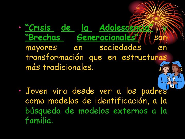  • “Crisis de la Adolescencia” y “Brechas Generacionales” son mayores en sociedades en