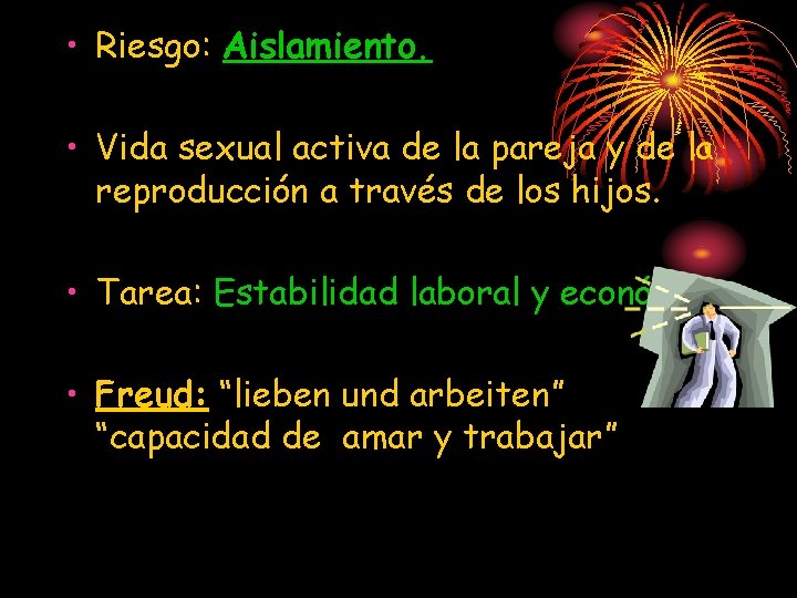  • Riesgo: Aislamiento. • Vida sexual activa de la pareja y de la