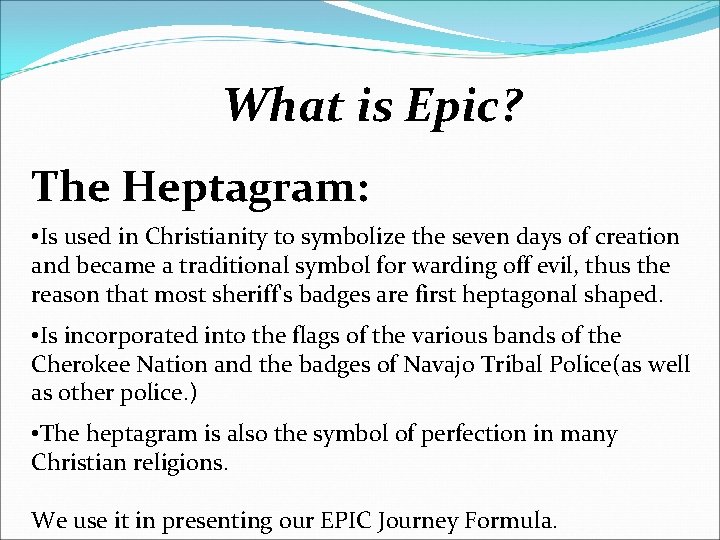 What is Epic? The Heptagram: • Is used in Christianity to symbolize the seven