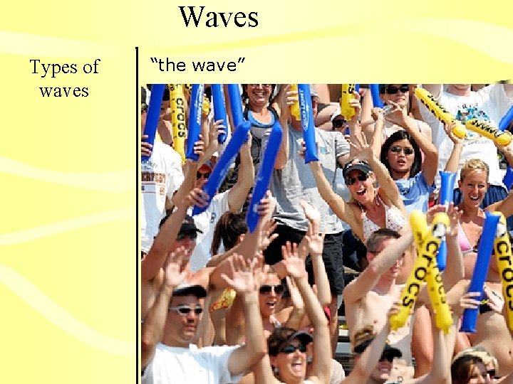 Waves Types of waves “the wave” 