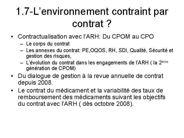 1. 7 -L’environnement contraint par contrat ? • Contractualisation avec l’ARH: Du CPOM au