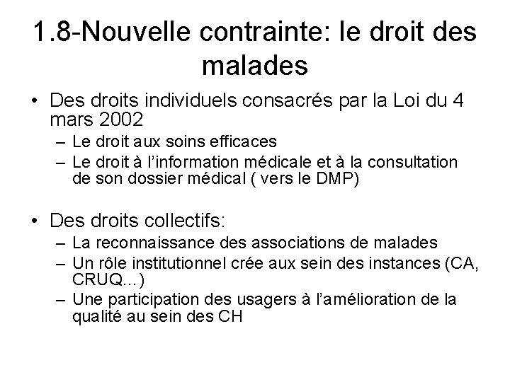 1. 8 -Nouvelle contrainte: le droit des malades • Des droits individuels consacrés par