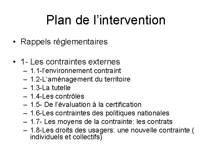 Plan de l’intervention • Rappels réglementaires • 1 - Les contraintes externes – –