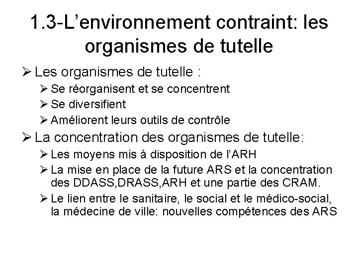 1. 3 -L’environnement contraint: les organismes de tutelle Ø Les organismes de tutelle :