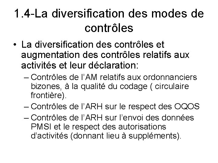 1. 4 -La diversification des modes de contrôles • La diversification des contrôles et