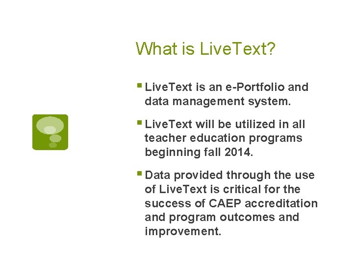 What is Live. Text? § Live. Text is an e-Portfolio and data management system.