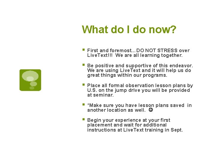 What do I do now? § First and foremost…DO NOT STRESS over Live. Text!!!