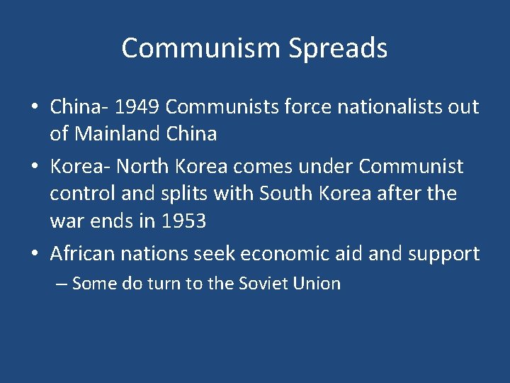 Communism Spreads • China- 1949 Communists force nationalists out of Mainland China • Korea- Communism Spreads • China- 1949 Communists force nationalists out of Mainland China • Korea-