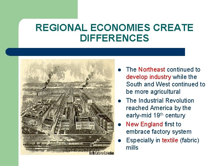 REGIONAL ECONOMIES CREATE DIFFERENCES l l The Northeast continued to develop industry while the
