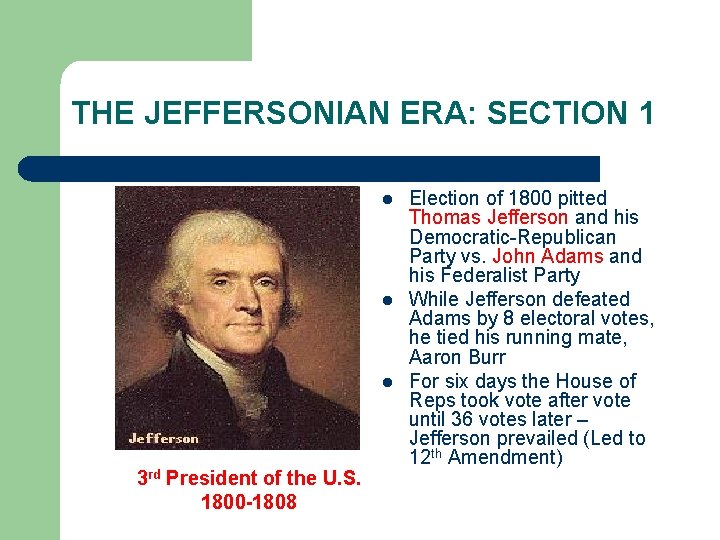 THE JEFFERSONIAN ERA: SECTION 1 l l l 3 rd President of the U.