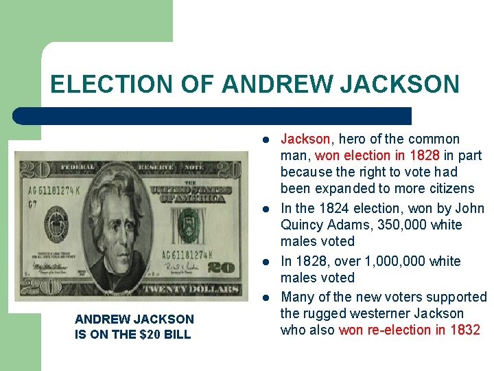 ELECTION OF ANDREW JACKSON l l ANDREW JACKSON IS ON THE $20 BILL Jackson,