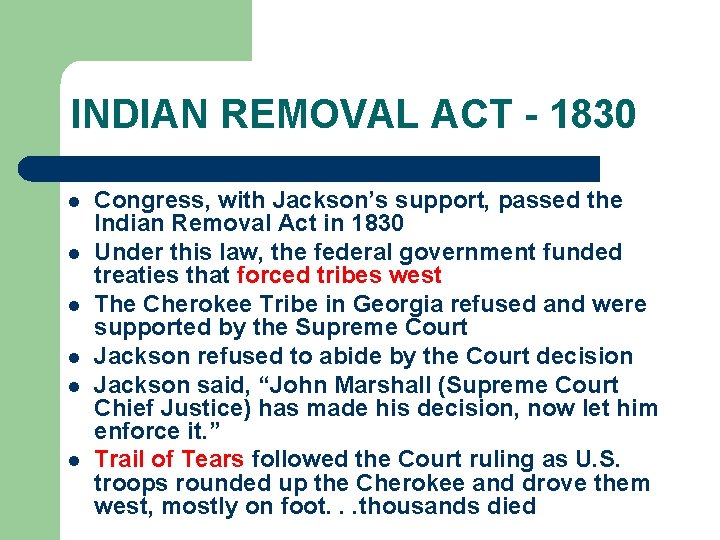 INDIAN REMOVAL ACT - 1830 l l l Congress, with Jackson’s support, passed the