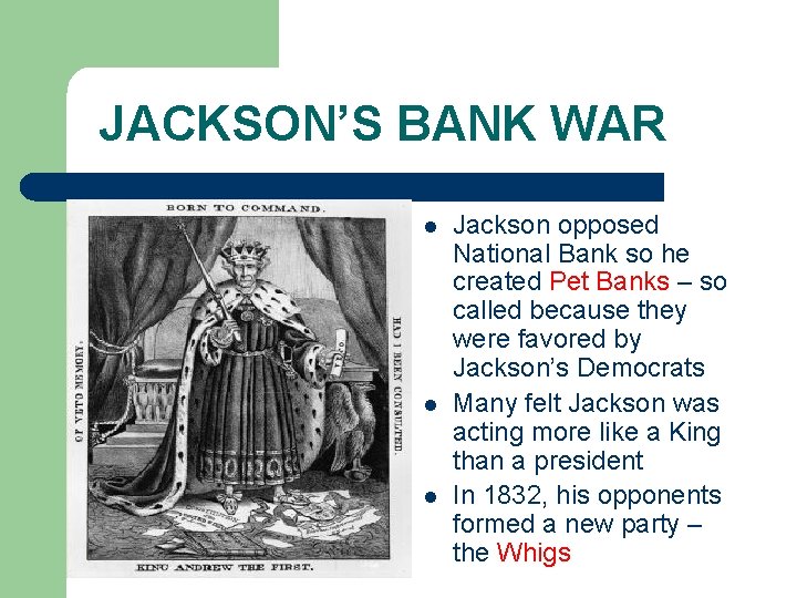JACKSON’S BANK WAR l l l Jackson opposed National Bank so he created Pet