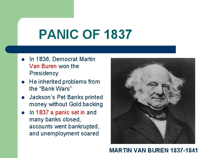 PANIC OF 1837 l l In 1836, Democrat Martin Van Buren won the Presidency