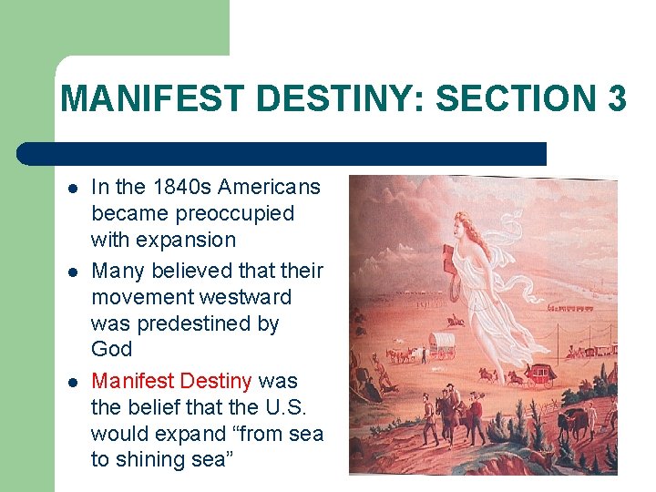 MANIFEST DESTINY: SECTION 3 l l l In the 1840 s Americans became preoccupied