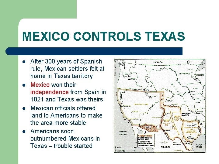 MEXICO CONTROLS TEXAS l l After 300 years of Spanish rule, Mexican settlers felt