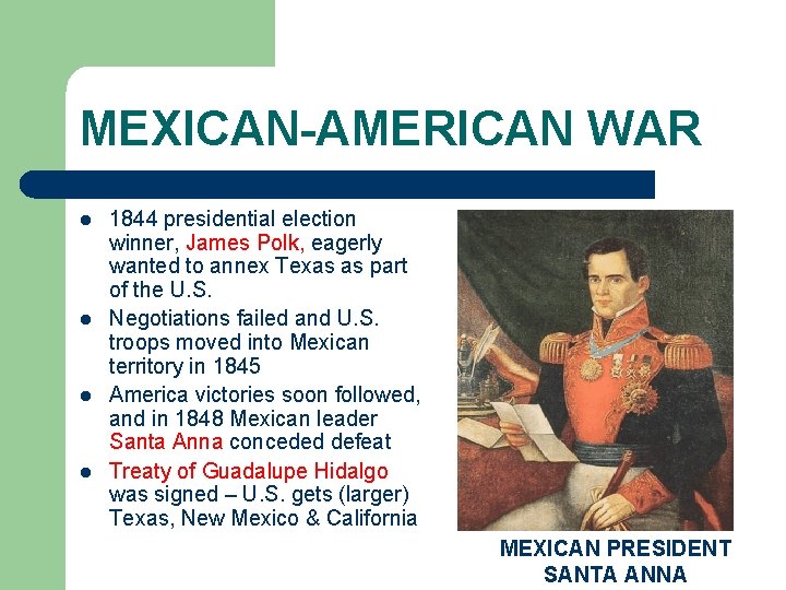 MEXICAN-AMERICAN WAR l l 1844 presidential election winner, James Polk, eagerly wanted to annex