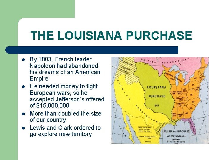 THE LOUISIANA PURCHASE l l By 1803, French leader Napoleon had abandoned his dreams