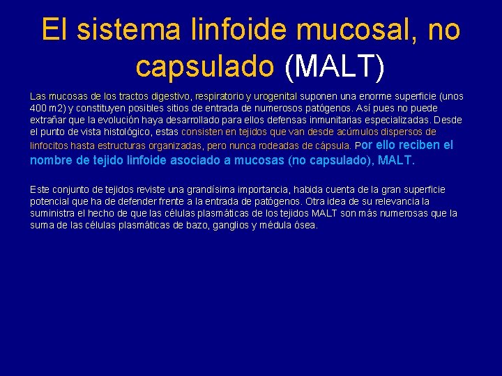 El sistema linfoide mucosal, no capsulado (MALT) Las mucosas de los tractos digestivo, respiratorio El sistema linfoide mucosal, no capsulado (MALT) Las mucosas de los tractos digestivo, respiratorio