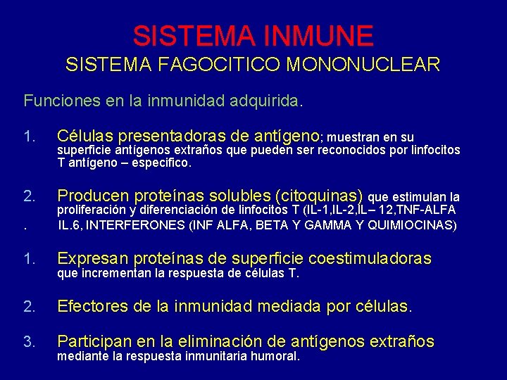 SISTEMA INMUNE SISTEMA FAGOCITICO MONONUCLEAR Funciones en la inmunidad adquirida. 1. Células presentadoras de SISTEMA INMUNE SISTEMA FAGOCITICO MONONUCLEAR Funciones en la inmunidad adquirida. 1. Células presentadoras de