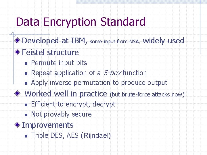 Data Encryption Standard Developed at IBM, Feistel structure n n n some input from